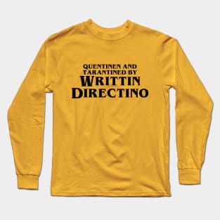 Quentinen and Tarantined by Writtin Directino Long Sleeve T-Shirt